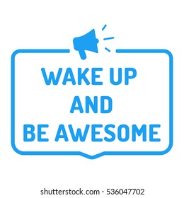Wake up and be awesome. Badge with megaphone icon. Flat vector illustration on white background.