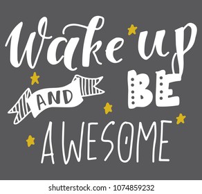 Wake up and be awesome. Hand lettering motivation quote for your design.