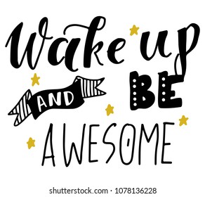 Wake up and be awesome. Hand lettering motivation quote for your design.