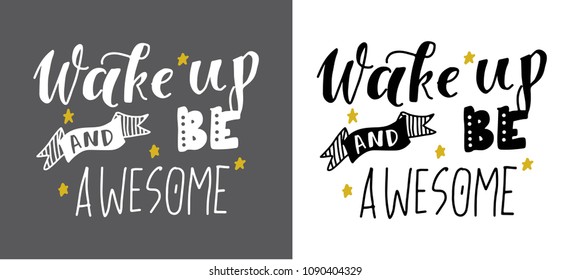 Wake up and be awesome. Hand lettering motivation quote for your design.