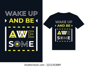 Wake up and be awesome illustrations for print-ready T-Shirts design