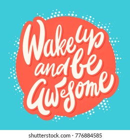 Wake up and be awesome. Inspirational poster.