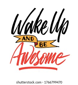 wake up and be awesome, Motivational lettering quotes, vector EPS 10