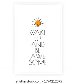 Wake up and be awesome, vector. Motivational, inspirational, life quotes. Wording design, lettering. Scandinavian minimalist art design. Wall decals, wall art, artwork, poster design