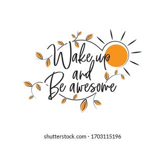 Wake up and be awesome, vector. Scandinavian minimalist wall art design. Wording design, lettering. Wall art, artwork, poster design. Inspirational, motivational life quote