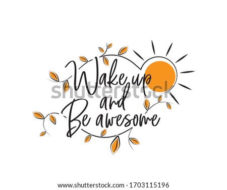 Wake up and be awesome, vector. Scandinavian minimalist wall art design. Wording design, lettering. Wall art, artwork, poster design. Inspirational, motivational life quote