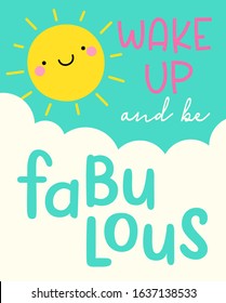 WAKE UP and be fabulous - cute sun cartoon and typography design. Inspirational positive quote for sticker, poster, t-shirt, greeting card.