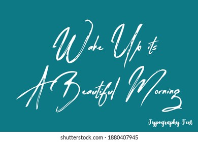 Wake Up its A Beautiful Morning Brush Beautiful Calligraphy On Deep Water Blue Background