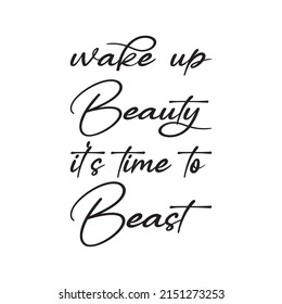 wake up beauty it's time to beast black letter quote