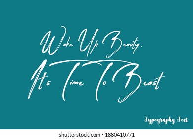 Wake Up Beauty, It's Time To Beast Brush Beautiful Calligraphy On Deep Water Blue Background