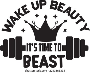 Wake Up Beauty Its Time To Beast SVG Printable Vector Illustration svg