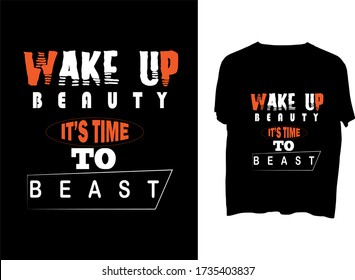 wake up beauty it’s time to beast -  typography  t shirt design  template