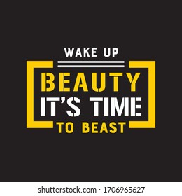 Wake Up Beauty It's Time To Beast.Fitness T-shirt,Bodybuilding,Crossfit T-shirt Design Vector And Illustration.Motivational Gym T-shirts,Quote.
