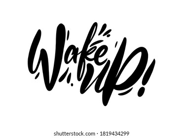 Wake Up black text. Modern calligraphy. Hand lettering inscription. Vector illustration. Isolated on white background.