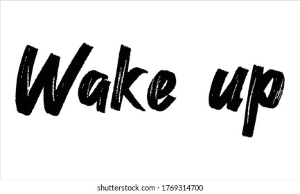 Wake up Brush Typography Hand drawn writing Black Text on White Background