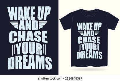 Wake up and chase your dreams typography for t shirt