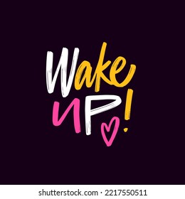 Wake Up colorful lettering phrase. Modern brush calligraphy text vector illustration isolated on black background.