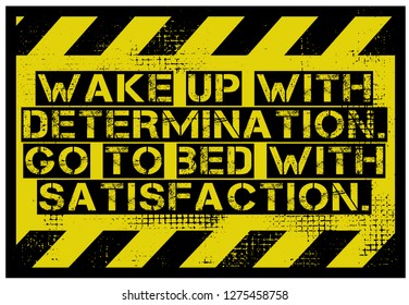 Wake Up With Determination. Go To Bed With Satisfaction creative motivation quote design