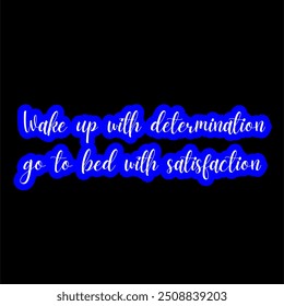 Despierta con determinación, acuéstate con satisfacción