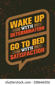 Wake Up With Determination. Go To Bed With Satisfaction. Inspiring Creative Motivation Quote. Vector Typography Banner Design Concept 