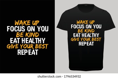 wake up focus on you be kind eat healthy give your best repeat typography t-shirt, motivational fitness, gym and workout quotes, t-shirt resources, 