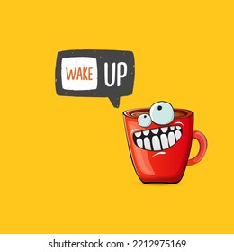 Wake Up Funny Quote With Cute Red Coffee Cup Character And Speech Bubble Isolated Orange Background. Vector Wake Up Slogan And Coffee Cartoon Poster, Flyer, Label Sticker, Funny Banner Design Template