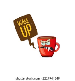 Wake up funny quote with cute red coffee cup character and speech bubble isolated white background. Vector Wake up slogan and Coffee cartoon poster, flyer, label sticker, funny banner design template