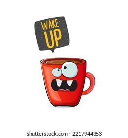 Wake up funny quote with cute red coffee cup character and speech bubble isolated white background. Vector Wake up slogan and Coffee cartoon poster, flyer, label sticker, funny banner design template