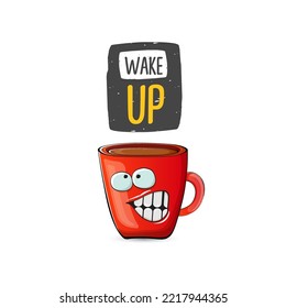 Wake up funny quote with cute red coffee cup character and speech bubble isolated white background. Vector Wake up slogan and Coffee cartoon poster, flyer, label sticker, funny banner design template