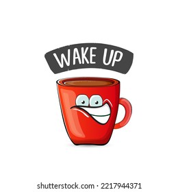 Wake up funny quote with cute red coffee cup character and speech bubble isolated white background. Vector Wake up slogan and Coffee cartoon poster, flyer, label sticker, funny banner design template