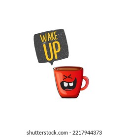 Wake up funny quote with cute red coffee cup character and speech bubble isolated white background. Vector Wake up slogan and Coffee cartoon poster, flyer, label sticker, funny banner design template
