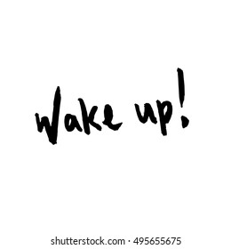 Wake Up hand written brush script text font. Motivation Morning. Template vector print for poster greeting card design.