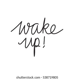 Wake Up hand written brush script text font. Motivation Morning. Template vector print for poster greeting card design.