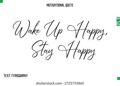 Despierta Feliz, Mantente Feliz   Estilo-cursiva tipografía Texto de la mañana y la motivación diaria Citas
