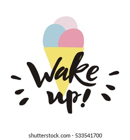 Wake up lettering