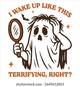 I Wake Up Like This Terrifying Right - Trending Spooky Halloween T-shirt Vector, Season Of The Witch Illustration, Scary Holiday Quotes