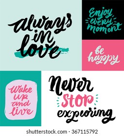 Wake up and live, Always in love, Never stop, be happy, Enjoy. 
Inspirational and motivational quotes. Hand painted brush lettering. Hand lettering and custom typography for your designs.