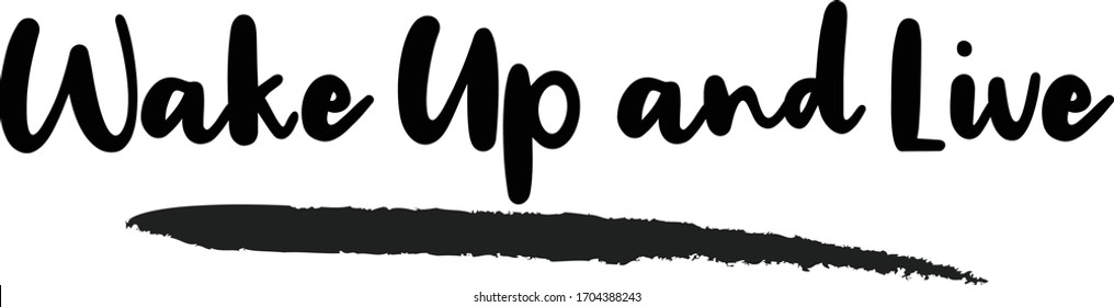 Wake Up and Live Calligraphy Lettering for posters, cards design, T-Shirts.