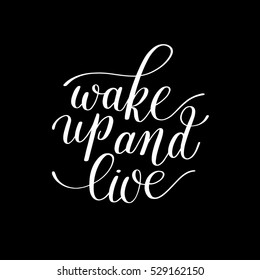 Wake Up and Live. Morning Inspirational Quote, Hand Drawn Text Vector Illustration, Decorative Design Words in Curly Fonts. Great design for a greeting card or a print. Isolated on white background.