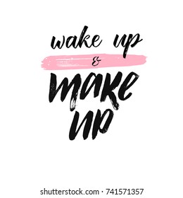 Wake up and make up brush lettering on pink art brush stroke background