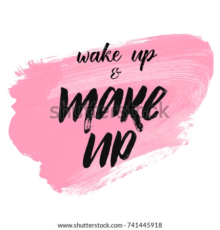 Wake up and make up brush lettering on pink art brushing background