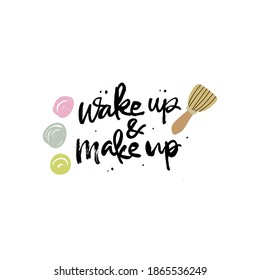 wake up and make up hand drawn lettering inspirational and motivational quote