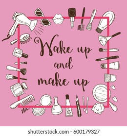 Wake up and make up phrase in a square frame with doodle cosmetic items.