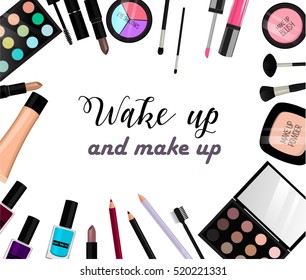 Wake up and make up. Vector illustration. Flat style. Nail  polish, mascara, lipstick, brushes, powder, lip gloss, blush, eye and lips pencil, foundation, concealers, eye shadows. 