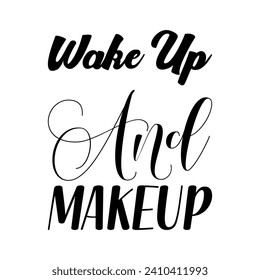 wake up and makeup black letters quote