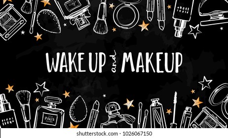 Wake up and makeup. Cosmetics beauty elements, white and gold, on chalkboard background. Motivational poster, card. Vector hand drawn fashion illustration with cosmetic. Perfect for social media.