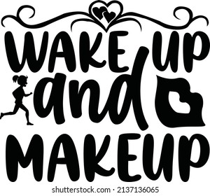 wake up and makeup t-shirt design vector file