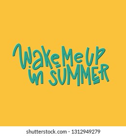 Wake Me Up In Summer Typography Quote. Vector Hand Drawn Lettering.