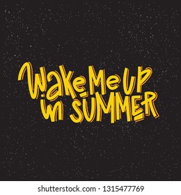Wake Me Up In Summer Typography Quote. Vector Hand Drawn Lettering.