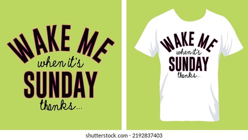 wake me sunday slogan tee print design